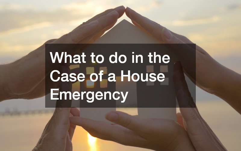 What to do in the Case of a House Emergency